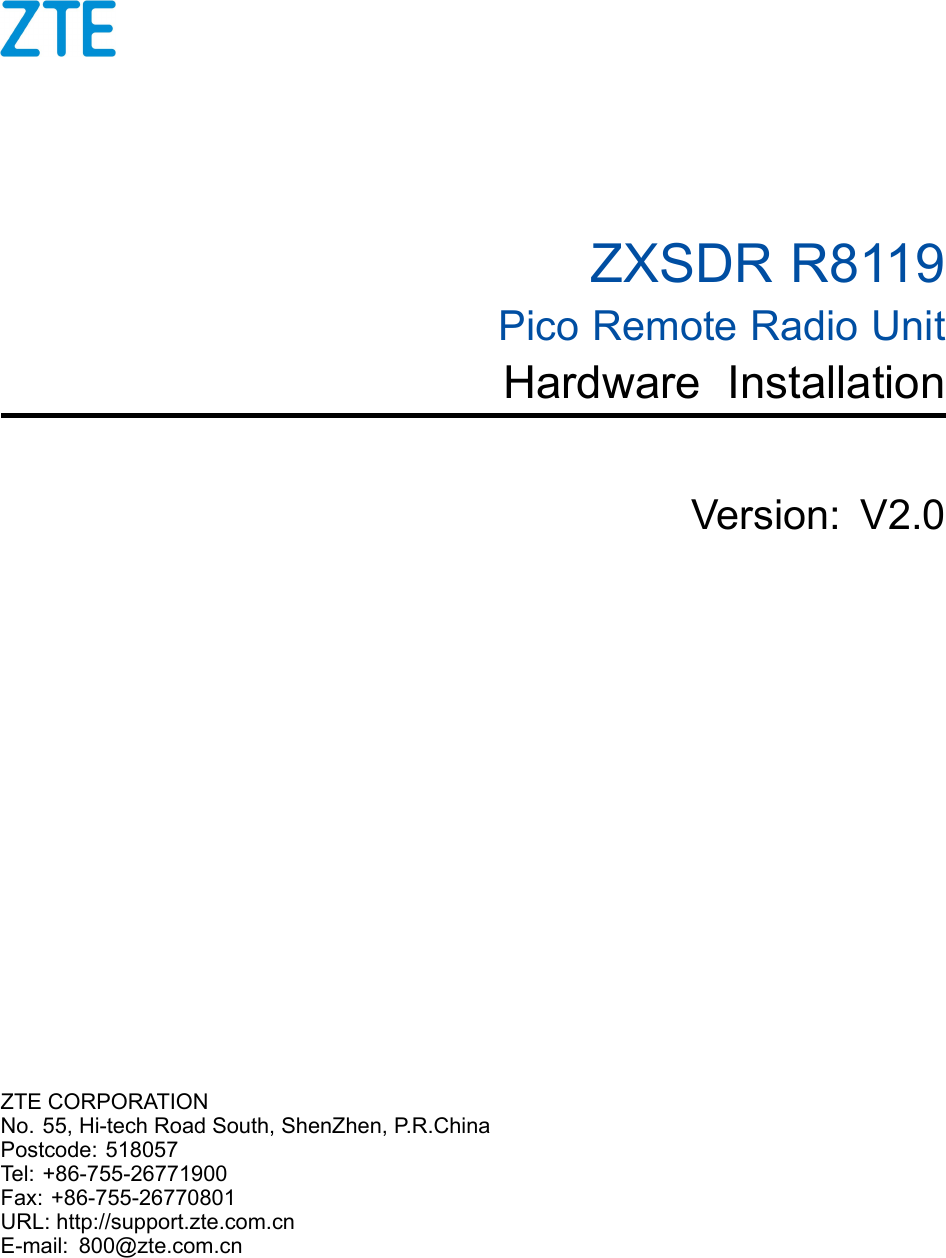 ZXSDRR8119PicoRemoteRadioUnitHardwareInstallationVersion:V2.0ZTECORPORATIONNo.55,Hi-techRoadSouth,ShenZhen,P .R.ChinaPostcode:518057Tel:+86-755-26771900Fax:+86-755-26770801URL:http://support.zte.com.cnE-mail:800@zte.com.cn