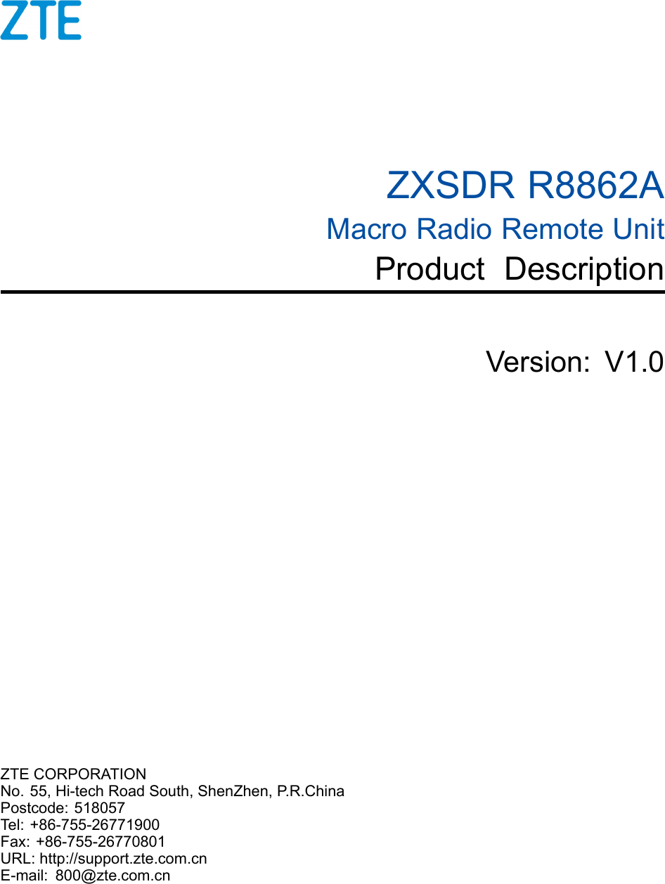 ZXSDRR8862AMacroRadioRemoteUnitProductDescriptionVersion:V1.0ZTECORPORATIONNo.55,Hi-techRoadSouth,ShenZhen,P .R.ChinaPostcode:518057Tel:+86-755-26771900Fax:+86-755-26770801URL:http://support.zte.com.cnE-mail:800@zte.com.cn