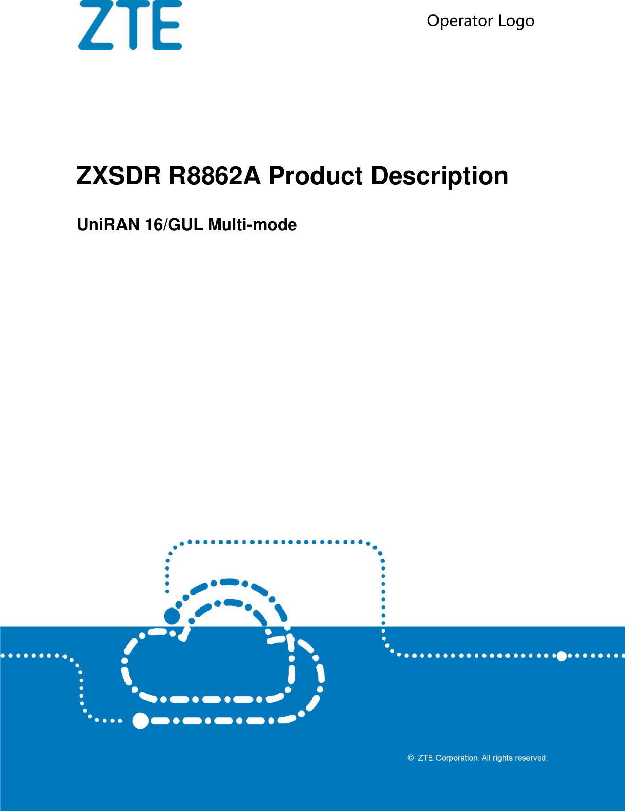    ZXSDR R8862A Product Description UniRAN 16/GUL Multi-mode  