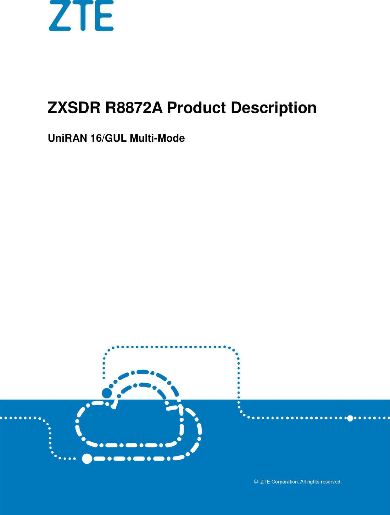    ZXSDR R8872A Product Description UniRAN 16/GUL Multi-Mode  
