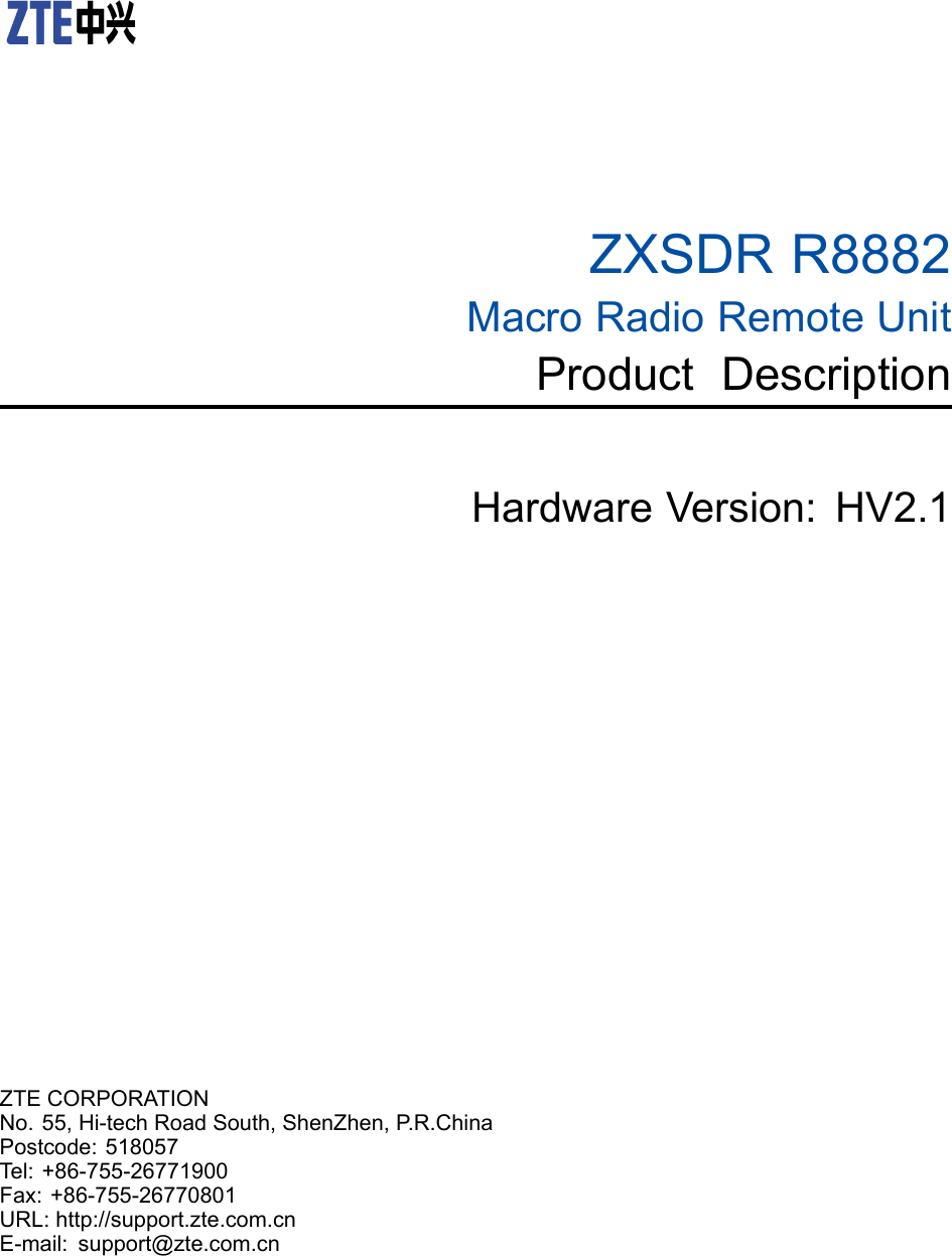 ZXSDRR8882MacroRadioRemoteUnitProductDescriptionHardwareVersion:HV2.1ZTECORPORATIONNo.55,Hi-techRoadSouth,ShenZhen,P .R.ChinaPostcode:518057Tel:+86-755-26771900Fax:+86-755-26770801URL:http://support.zte.com.cnE-mail:support@zte.com.cn