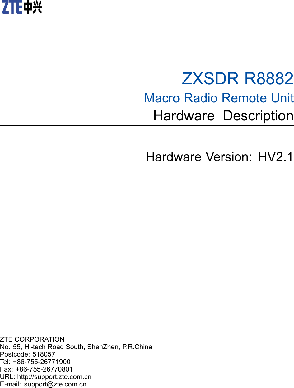 ZXSDRR8882MacroRadioRemoteUnitHardwareDescriptionHardwareVersion:HV2.1ZTECORPORATIONNo.55,Hi-techRoadSouth,ShenZhen,P .R.ChinaPostcode:518057Tel:+86-755-26771900Fax:+86-755-26770801URL:http://support.zte.com.cnE-mail:support@zte.com.cn