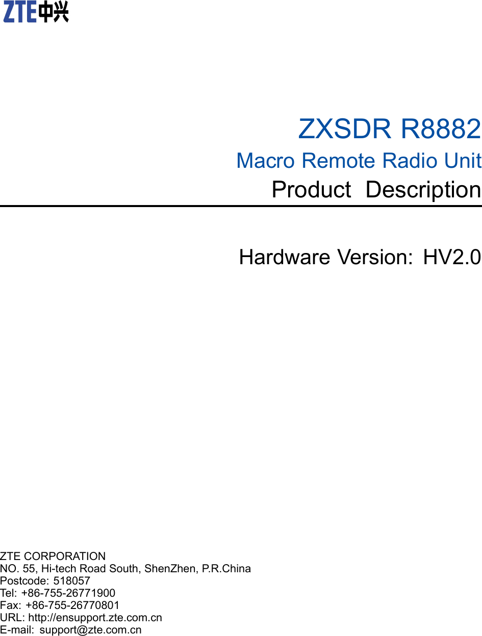 ZXSDRR8882MacroRemoteRadioUnitProductDescriptionHardwareVersion:HV2.0ZTECORPORATIONNO.55,Hi-techRoadSouth,ShenZhen,P .R.ChinaPostcode:518057Tel:+86-755-26771900Fax:+86-755-26770801URL:http://ensupport.zte.com.cnE-mail:support@zte.com.cn