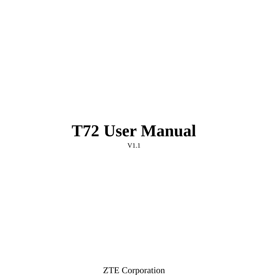            T72 User Manual V1.1           ZTE Corporation