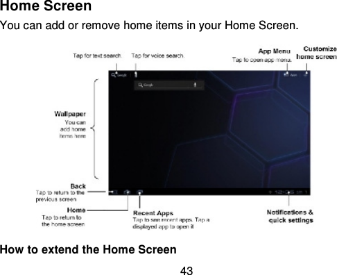 43Home ScreenYou can add or remove home items in your Home Screen.How to extend the Home Screen