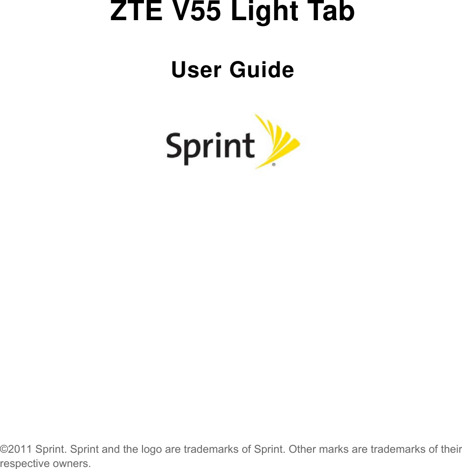  ZTE V55 Light Tab User Guide            ©2011 Sprint. Sprint and the logo are trademarks of Sprint. Other marks are trademarks of their respective owners.  