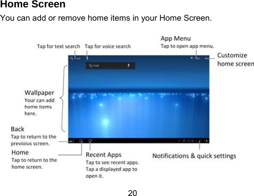 20 Home Screen You can add or remove home items in your Home Screen.    