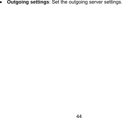 44  Outgoing settings: Set the outgoing server settings. 