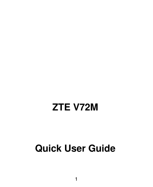  1     ZTE V72M  Quick User Guide 