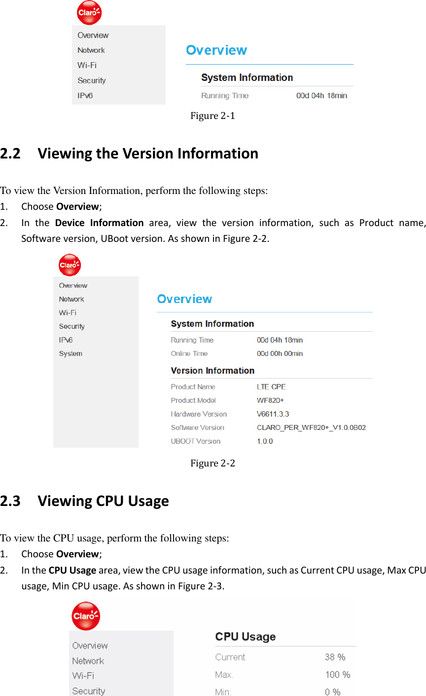    Figure 2-1 2.2   Viewing the Version Information To view the Version Information, perform the following steps: 1. Choose Overview; 2. In  the  Device  Information  area,  view  the  version  information,  such  as  Product  name, Software version, UBoot version. As shown in Figure 2-2.  Figure 2-2 2.3   Viewing CPU Usage To view the CPU usage, perform the following steps: 1. Choose Overview; 2. In the CPU Usage area, view the CPU usage information, such as Current CPU usage, Max CPU usage, Min CPU usage. As shown in Figure 2-3.  