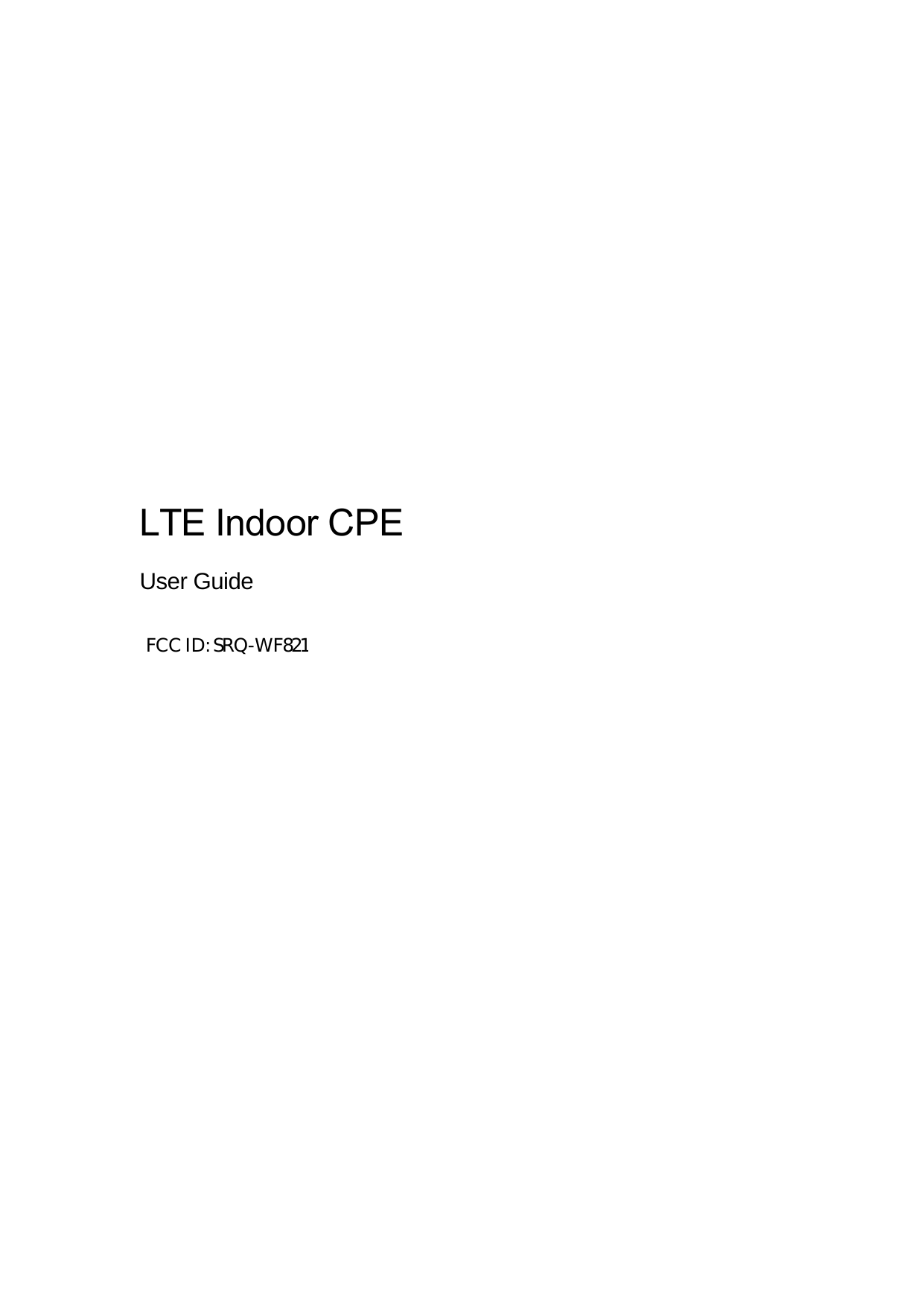       LTE Indoor CPE User Guide FCC ID: SRQ-WF821