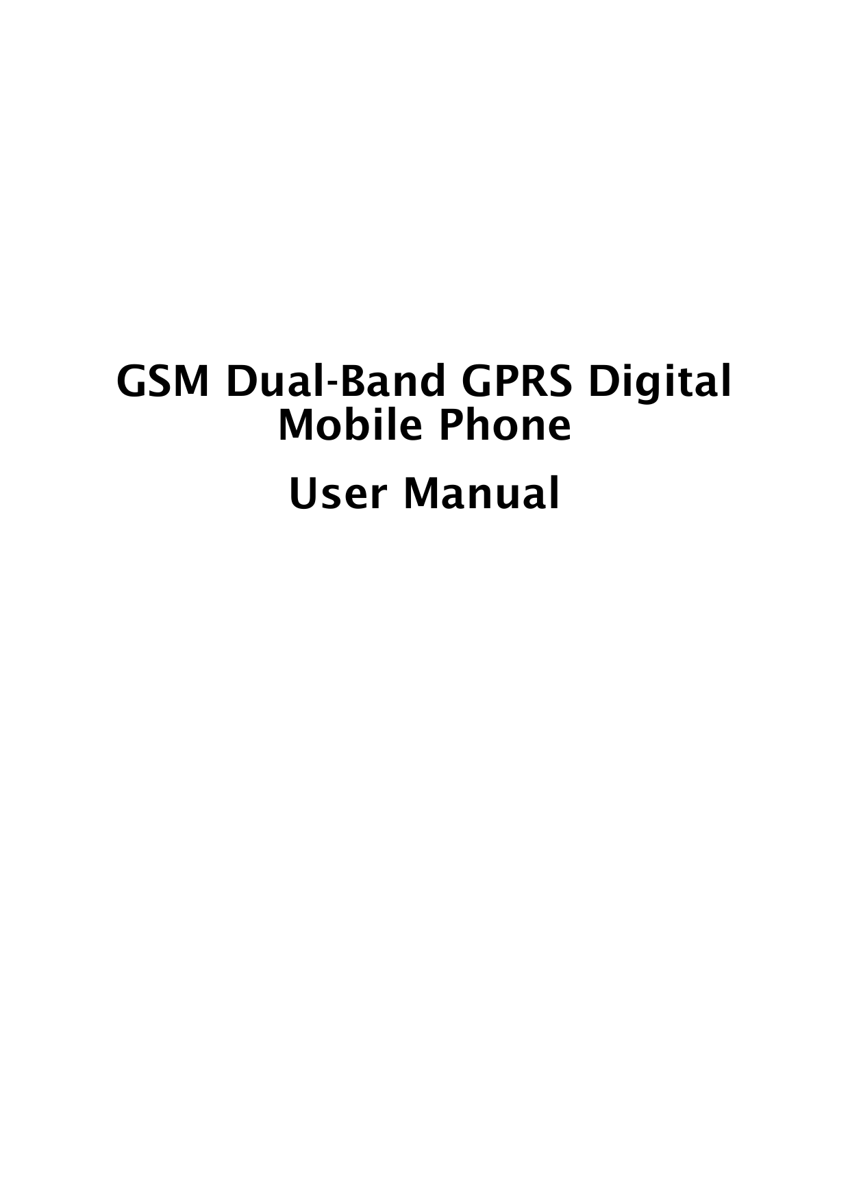       GSM Dual-Band GPRS Digital Mobile Phone User Manual             