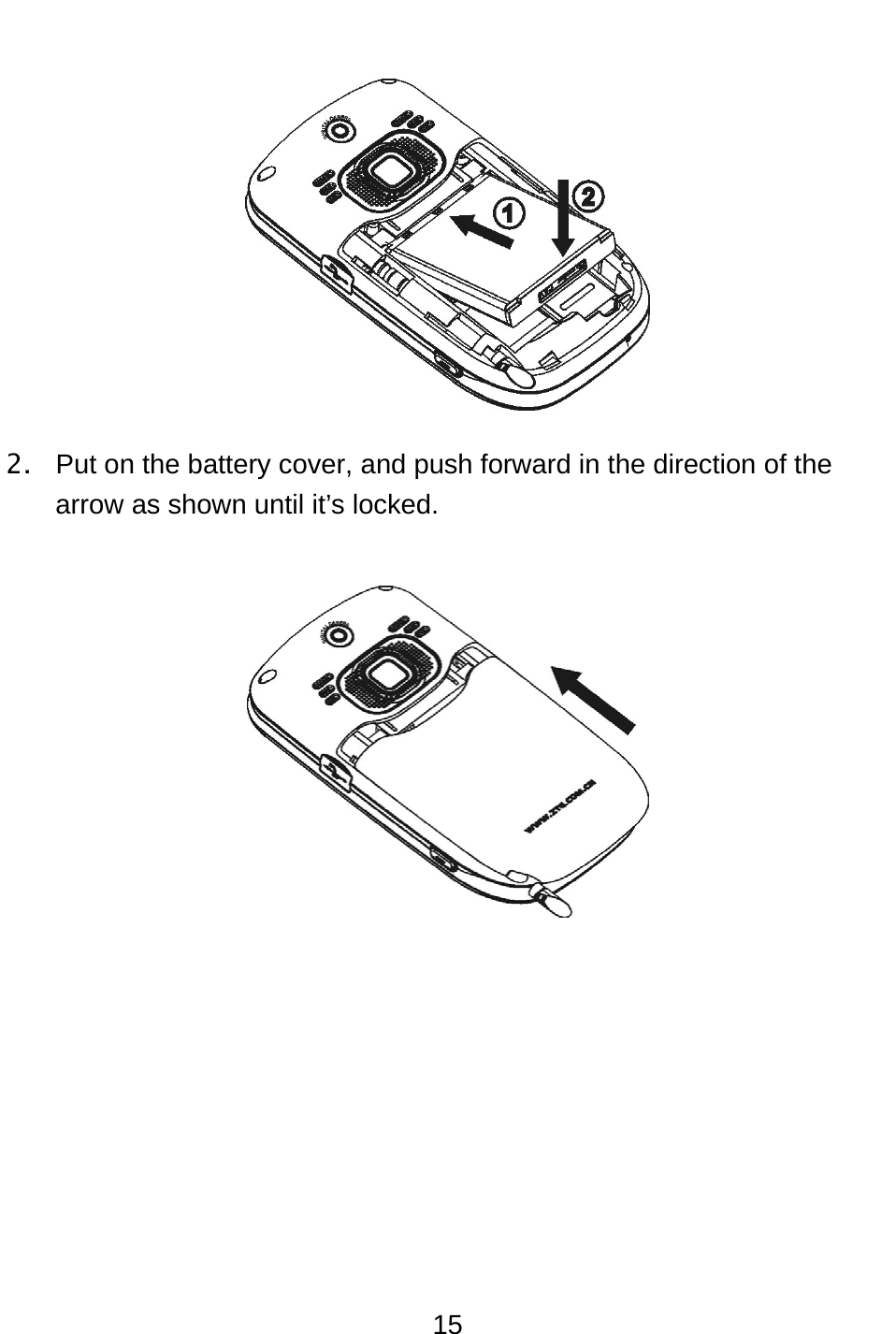  15  2.  Put on the battery cover, and push forward in the direction of the arrow as shown until it’s locked.  