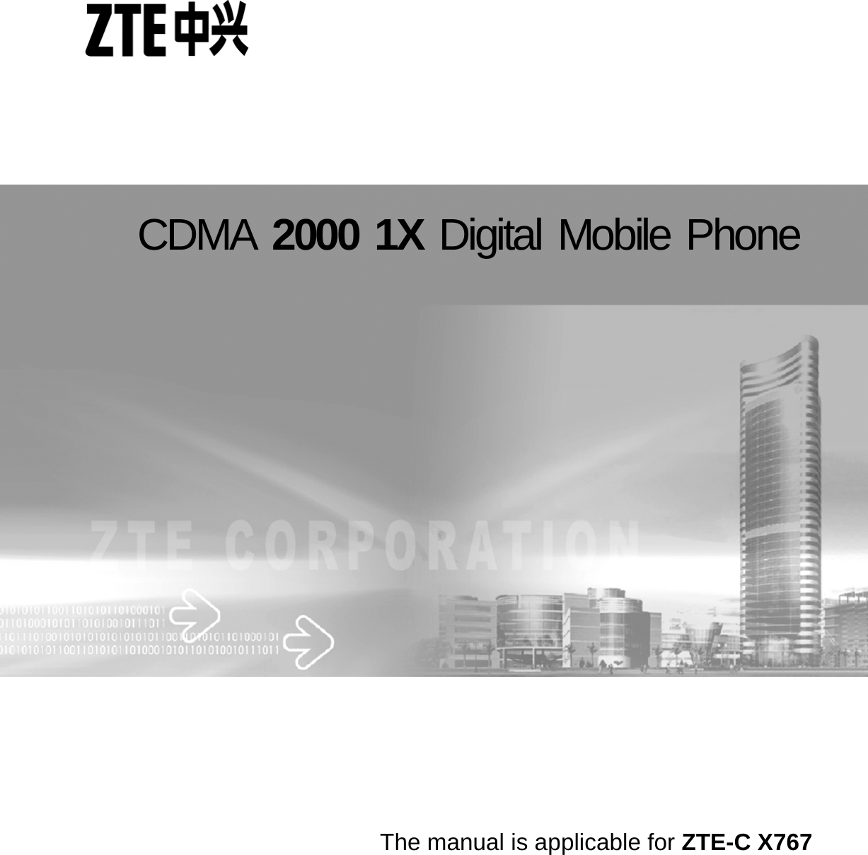          The manual is applicable for ZTE-C X767  CDMA2000 1X Digital Mobile Phone