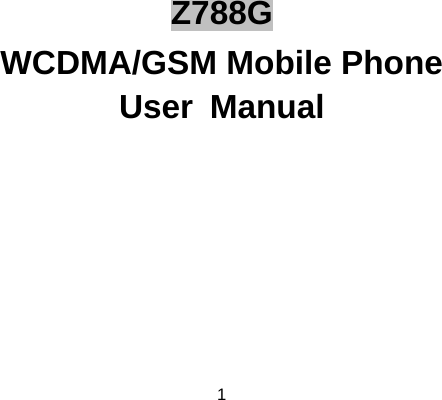 1       Z788G WCDMA/GSM Mobile Phone User Manual   