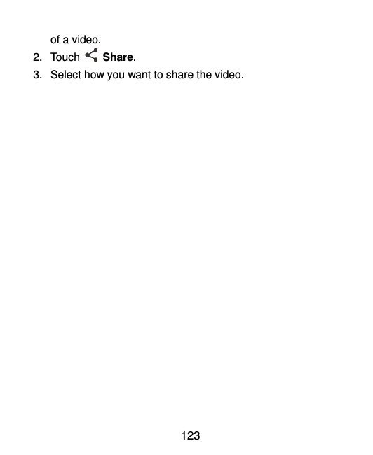  123 of a video. 2.  Touch    Share.   3.  Select how you want to share the video.   