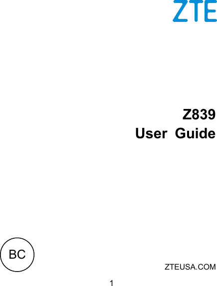  1    Z839 User  Guide       ZTEUSA.COM BC 