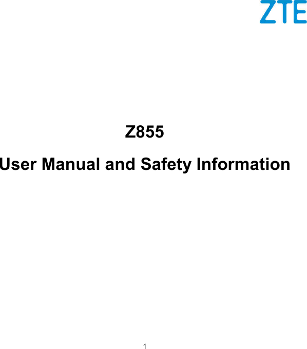  1              Z855 User Manual and Safety Information    