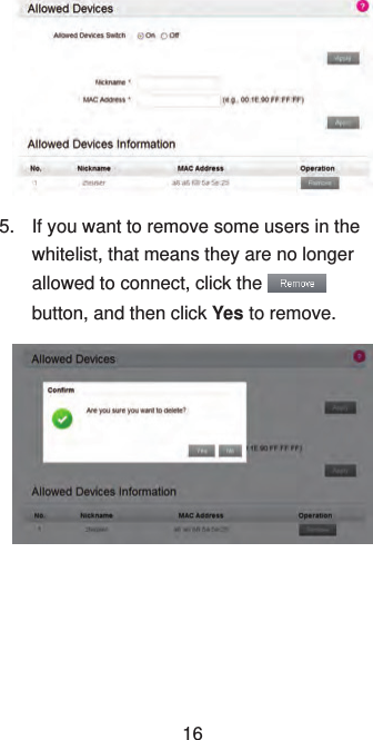 5.  If you want to remove some users in the whitelist, that means they are no longer allowed to connect, click the    button, and then click Yes to remove.16