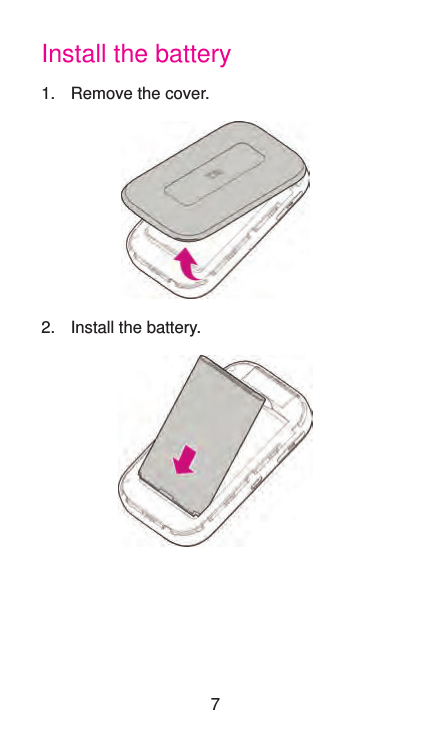 Install the battery1.  Remove the cover.2.  Install the battery.7