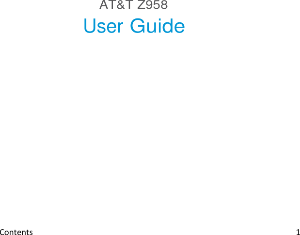  Contents                                                                                                                                1    AT&amp;T Z958 User Guide               