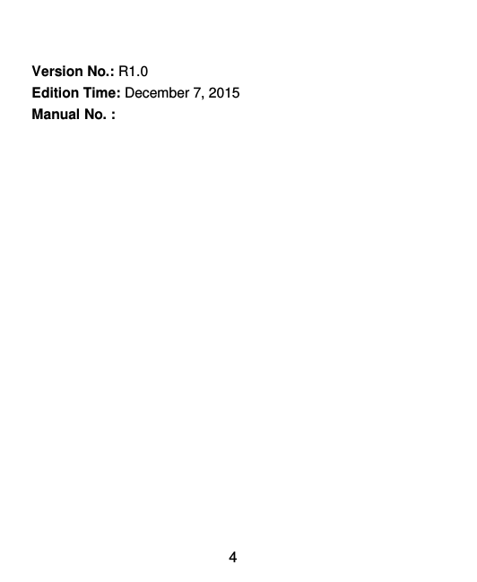  4  Version No.: R1.0 Edition Time: December 7, 2015 Manual No. :   