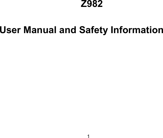  1           Z982   User Manual and Safety Information    