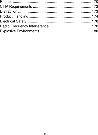  10 Phones .......................................................................... 170 CTIA Requirements ....................................................... 172 Distraction ..................................................................... 173 Product Handling ........................................................... 174 Electrical Safety ............................................................. 178 Radio Frequency Interference ........................................ 178 Explosive Environments ................................................. 180 