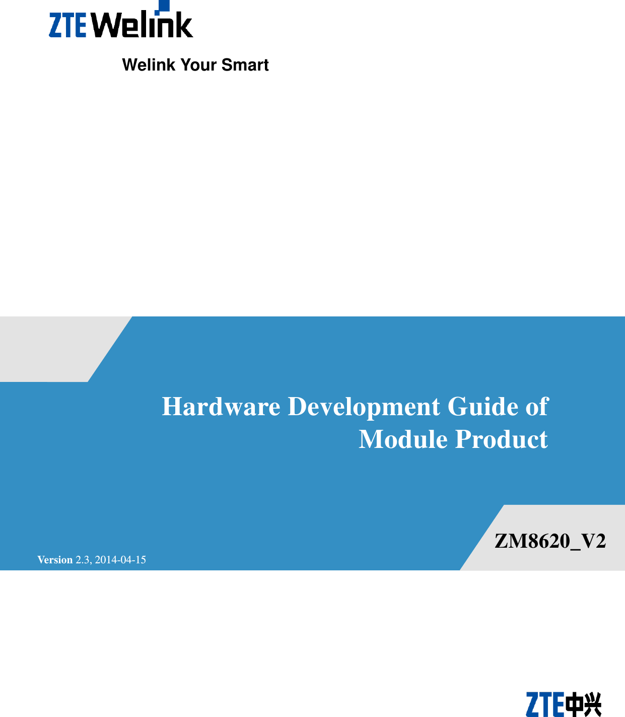                       Hardware Development Guide of Module Product    Welink Your Smart Version 2.3, 2014-04-15 ZM8620_V2 