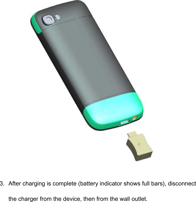   3. After charging is complete (battery indicator shows full bars), disconnect the charger from the device, then from the wall outlet.  