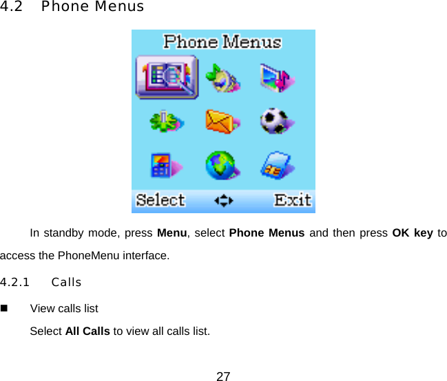 27 4.2 Phone Menus  In standby mode, press Menu, select Phone Menus and then press OK key to access the PhoneMenu interface.   4.2.1 Calls   View calls list Select All Calls to view all calls list. 