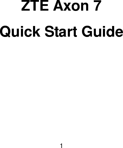  1       ZTE Axon 7 Quick Start Guide          