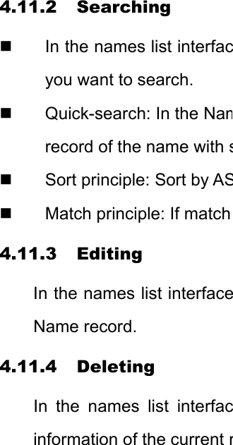 4.11.2 Searching   In the names list interfacyou want to search.   Quick-search: In the Namrecord of the name with s  Sort principle: Sort by AS  Match principle: If match4.11.3 Editing In the names list interfaceName record. 4.11.4 Deleting  In the names list interfacinformation of the current r