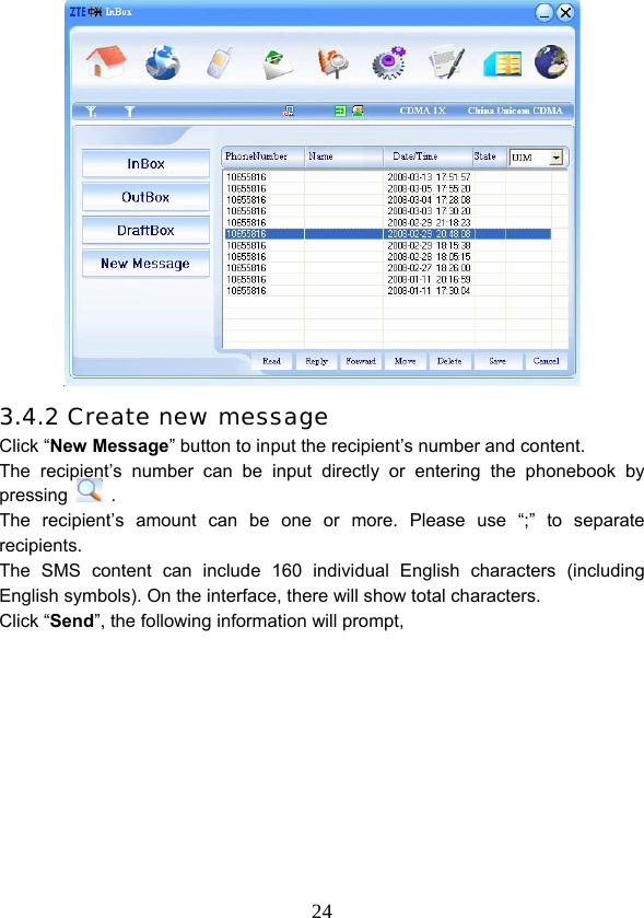  24 3.4.2 Create new message Click “New Message” button to input the recipient’s number and content. The recipient’s number can be input directly or entering the phonebook by pressing   . The recipient’s amount can be one or more. Please use “;” to separate recipients. The SMS content can include 160 individual English characters (including English symbols). On the interface, there will show total characters. Click “Send”, the following information will prompt,           