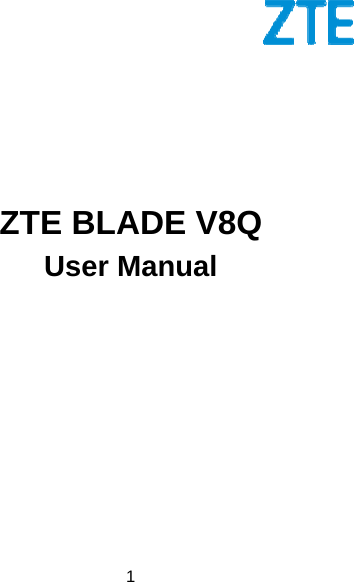  1         ZTE BLADE V8Q User Manual   