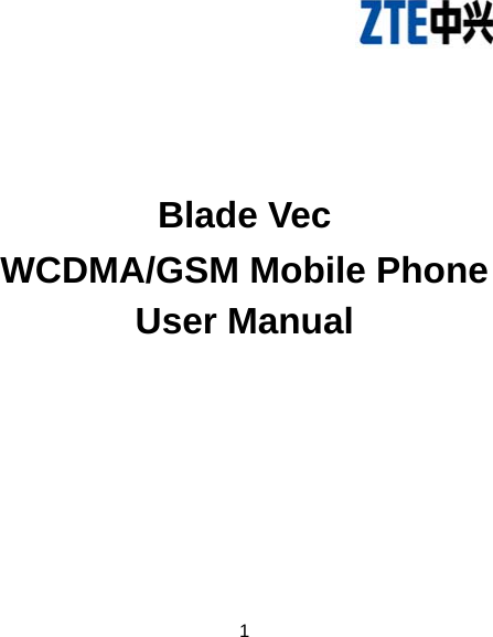  1        Blade Vec WCDMA/GSM Mobile Phone User Manual   