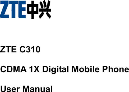       ZTE C310 CDMA 1X Digital Mobile Phone User Manual    