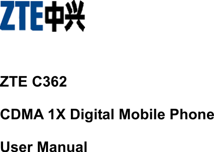       ZTE C362 CDMA 1X Digital Mobile Phone User Manual    