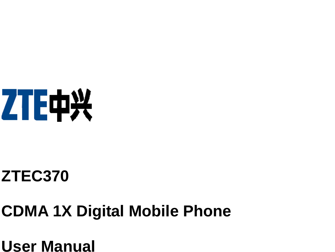         ZTEC370 CDMA 1X Digital Mobile Phone User Manual    