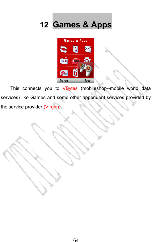                              6412  Games &amp; Apps  This connects you to VBytes (mobileshop--mobile world data services) like Games and some other appendent services provided by the service provider (Virgin). 