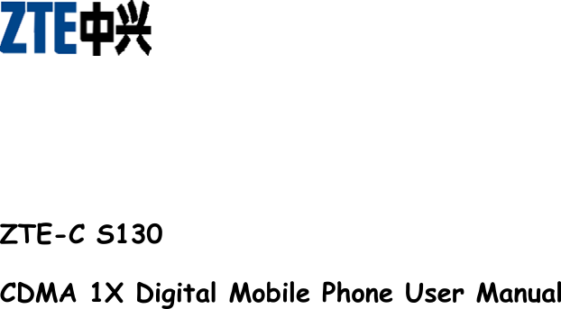          ZTE-C S130 CDMA 1X Digital Mobile Phone User Manual    