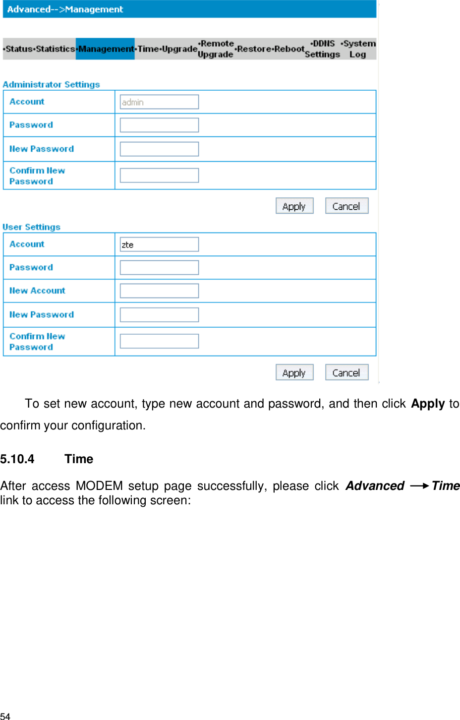 54  To set new account, type new account and password, and then click Apply to confirm your configuration. 5.10.4  Time After  access  MODEM  setup  page  successfully,  please  click  Advanced  Time link to access the following screen: 
