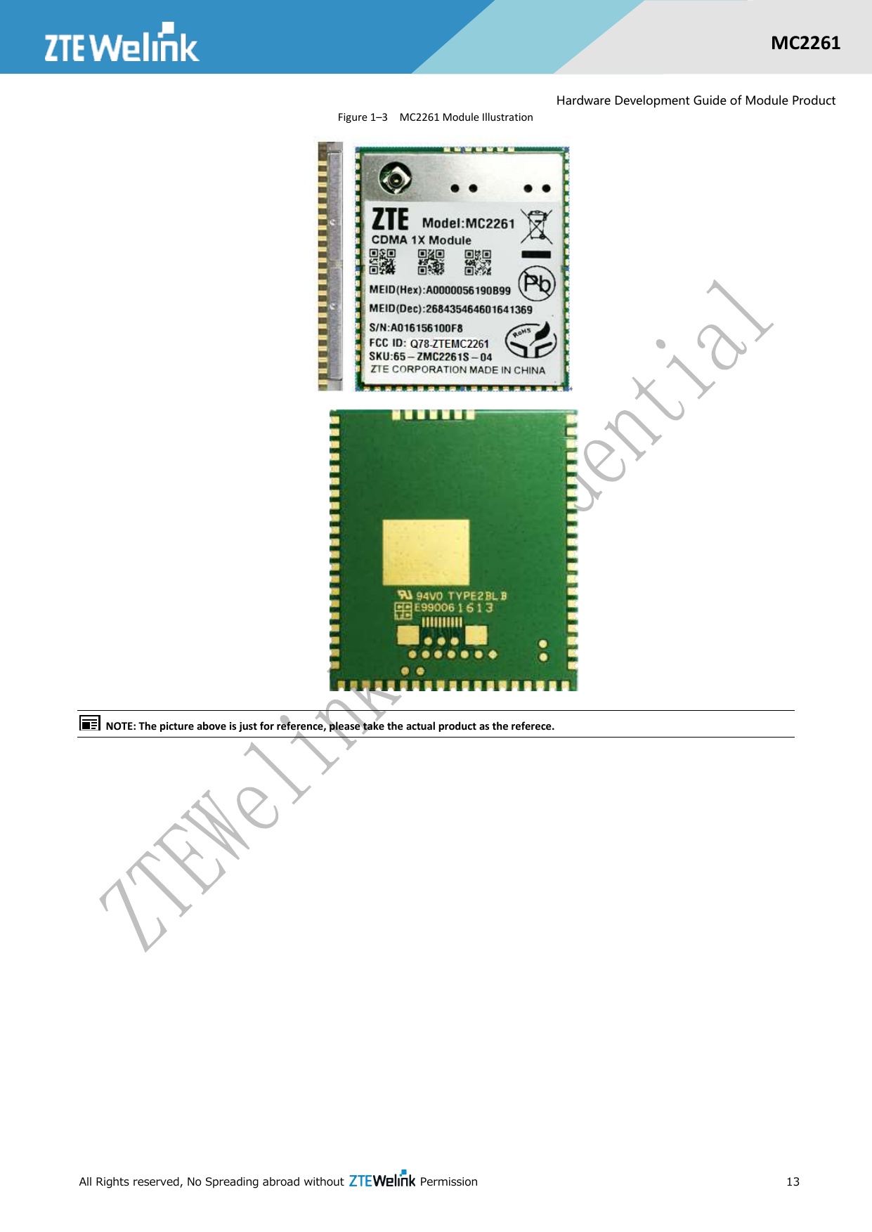  All Rights reserved, No Spreading abroad without    Permission      13  MC2261  Hardware Development Guide of Module Product Figure 1–3  MC2261 Module Illustration                  NOTE: The picture above is just for reference, please take the actual product as the referece. 