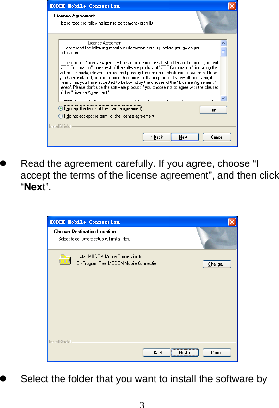  3  z  Read the agreement carefully. If you agree, choose “I accept the terms of the license agreement”, and then click “Next”.     z  Select the folder that you want to install the software by 
