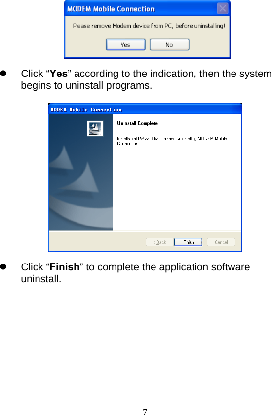  7    z Click “Yes” according to the indication, then the system begins to uninstall programs.      z Click “Finish” to complete the application software uninstall.  