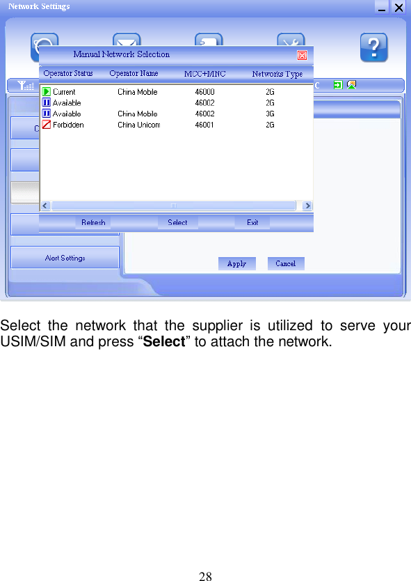  28   Select  the  network  that  the  supplier  is  utilized  to  serve  your USIM/SIM and press “Select” to attach the network. 
