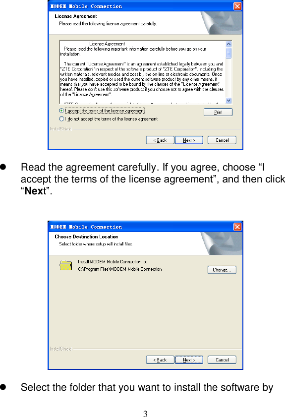  3     Read the agreement carefully. If you agree, choose “I accept the terms of the license agreement”, and then click “Next”.       Select the folder that you want to install the software by 