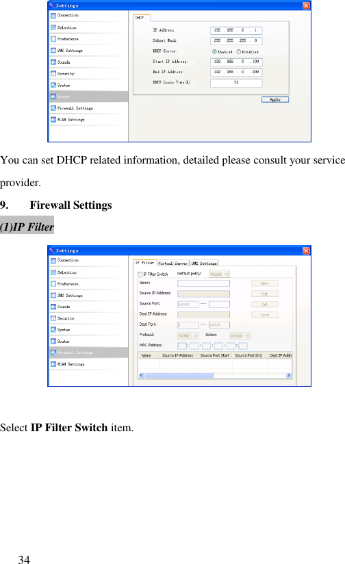  34   You can set DHCP related information, detailed please consult your service provider. 9. Firewall Settings (1)IP Filter   Select IP Filter Switch item. 