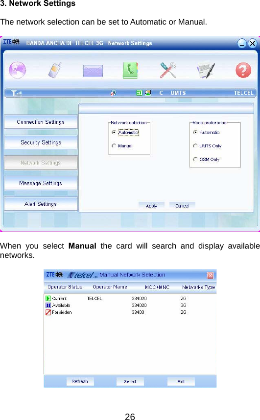  263. Network Settings The network selection can be set to Automatic or Manual.    When you select Manual the card will search and display available networks.    