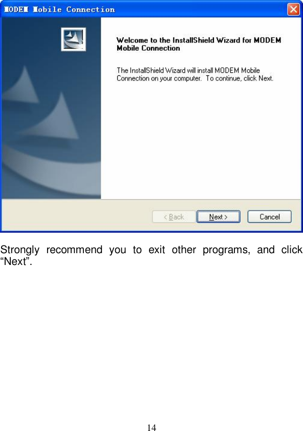   14   Strongly recommend you to exit other programs, and click “Next”. 
